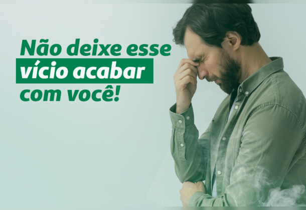 Não deixe esse vício acabar com você!