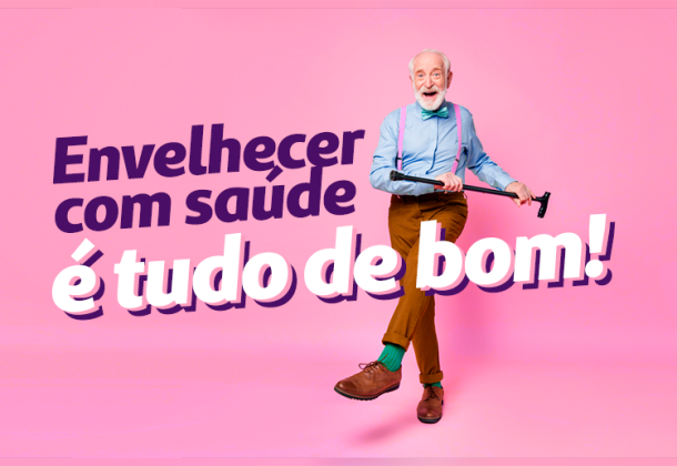 Envelhecer com saúde é tudo de bom!